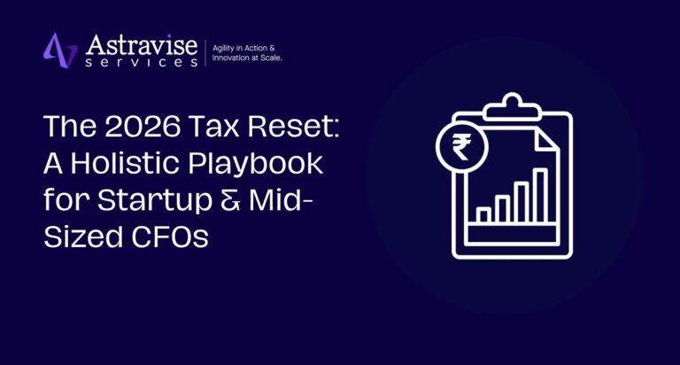 The 2026 Tax Reset: A Holistic Playbook for Startup & Mid-Sized CFOs | Astravise Services