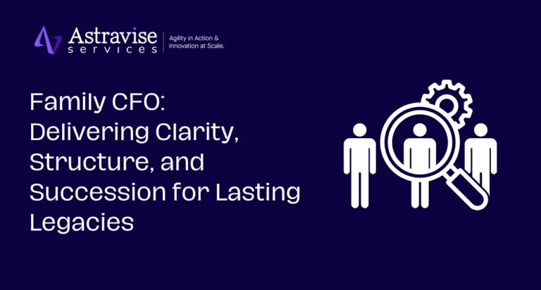 Family CFO: Delivering Clarity, Structure, and Succession for Lasting Legacies