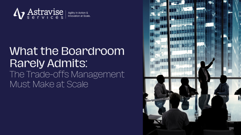 What the Boardroom Rarely Admits: The Trade-offs Management Must Make at Scale