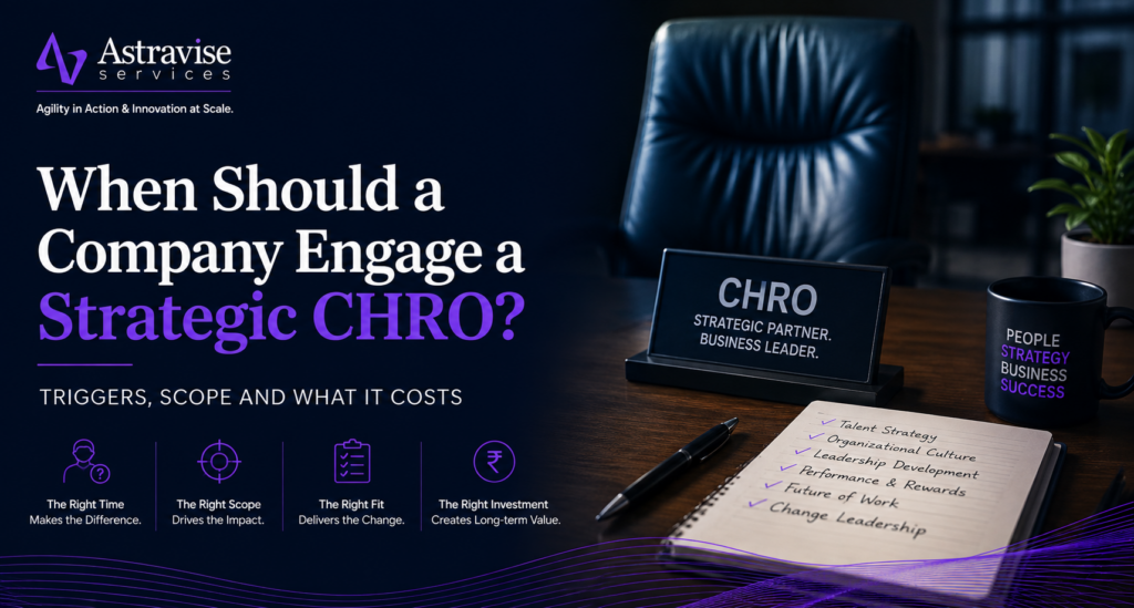 When Should a Company Engage a Strategic CHRO? Triggers, Scope and What It Costs